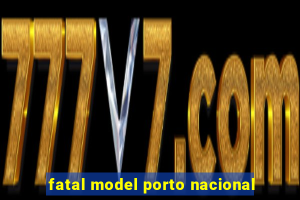 fatal model porto nacional